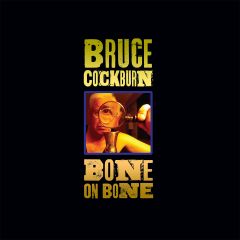 Bruce Cockburn -Bone On Bone (Vinyl)